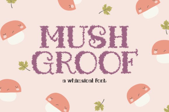 Mushgroof: A Whimsical Display Font for Playful Campaigns